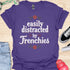 Easily distracted by frenchies - V7 - Beautiful T-Shirt
